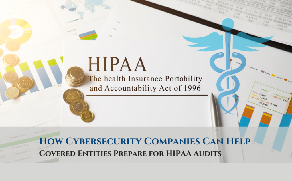 HIPAA Audits: How Cybersecurity Companies Help Covered Entities Prepare